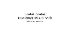 Bentukbentuk Eksploitasi Seksual Anak Oleh ECPAT Indonesia Bentukbentuk