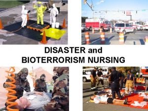 DISASTER and BIOTERRORISM NURSING Terrorism Disrupt Daily Life