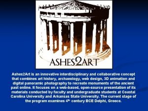 Ashes 2 Art is an innovative interdisciplinary and