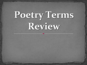 Poetry Terms Review Poetry The word used to