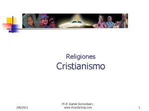 Religiones Cristianismo 382021 Prof Daniel Domosbian www Rios