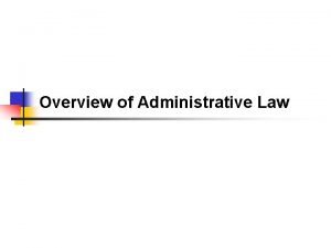 Overview of Administrative Law History of Administrative Law