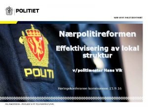 SRVEST POLITIDISTRIKT HAUGALAND OG SUNNHORDLAND POLITIDISTRIKT Nrpolitireformen Effektivisering