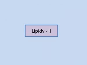 Lipidy II Obsah Ztuovn tuk hydrolza tuk Vosky