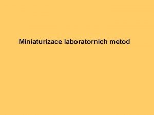 Miniaturizace laboratornch metod Biosenzor Analytick zazen obsahujc citliv