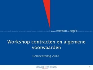 Workshop contracten en algemene voorwaarden Gemeentedag 2018 1