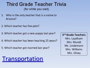Third Grade Teacher Trivia for while you wait