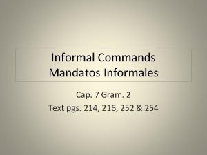 Informal Commands Mandatos Informales Cap 7 Gram 2