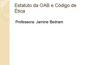 Estatuto da OAB e Cdigo de tica Professora