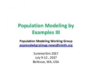 Population Modeling by Examples III Population Modeling Working