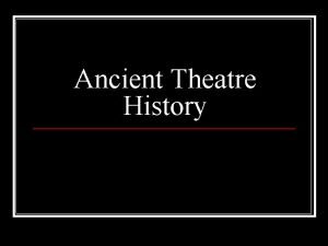 Ancient Theatre History Ancient Drama Time Frame n