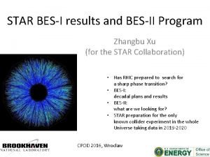 STAR BESI results and BESII Program Zhangbu Xu