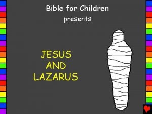 Bible for Children presents JESUS AND LAZARUS Written