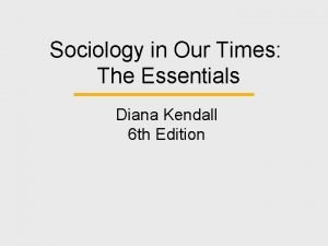 Sociology in Our Times The Essentials Diana Kendall