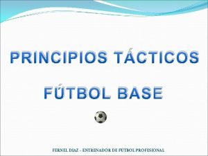 PRINCIPIOS TCTICOS FTBOL BASE FERNEL DIAZ ENTRENADOR DE