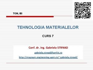 TCM IEI TEHNOLOGIA MATERIALELOR CURS 7 Conf dr