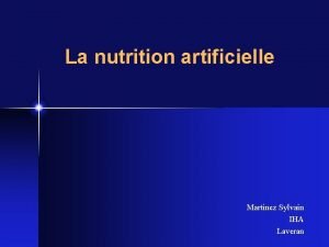 La nutrition artificielle Martinez Sylvain IHA Laveran Plan