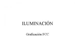 ILUMINACIN Graficacin FCC Definicin Los modelos de iluminacin