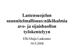 Lastensuojelun suunnitelmallisuus nkkulmia avo ja sijaishuollon tyskentelyyn ElliMaija