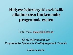 Helyessgbizonyt eszkzk alkalmazsa funkcionlis programok esetn Tejfel Mt