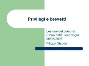 Privilegi e brevetti Lezione del corso di Storia