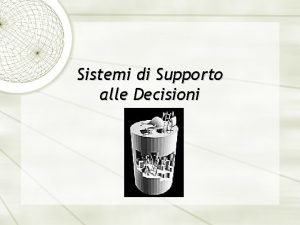 Sistemi di Supporto alle Decisioni Presentazione del corso