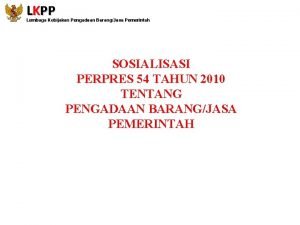 Republik Indonesia Lembaga Kebijakan Pengadaan Barangjasa Pemerintah Lkpp
