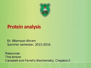 Protein analysis Dr Mamoun Ahram Summer semester 2015