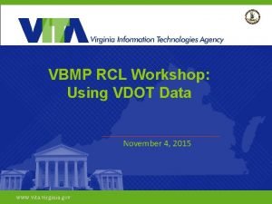 VBMP RCL Workshop Using VDOT Data November 4