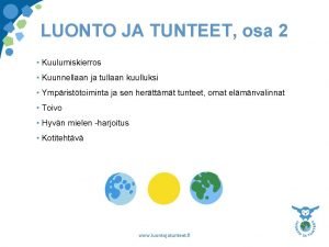 LUONTO JA TUNTEET osa 2 Kuulumiskierros Kuunnellaan ja