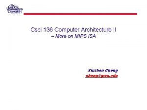 Csci 136 Computer Architecture II More on MIPS