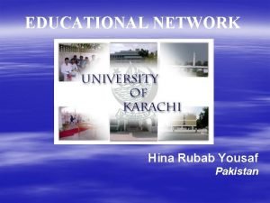 EDUCATIONAL NETWORK Hina Rubab Yousaf Pakistan Introduction to