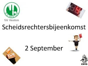 Scheidsrechtersbijeenkomst 2 September Veel gestelde vragen Actieplan Tegen