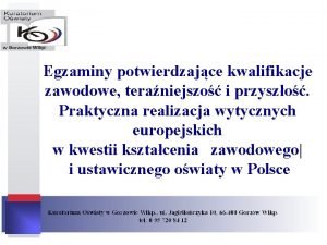 Egzaminy potwierdzajce kwalifikacje zawodowe teraniejszo i przyszo Praktyczna