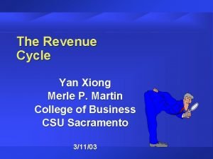 The Revenue Cycle Yan Xiong Merle P Martin