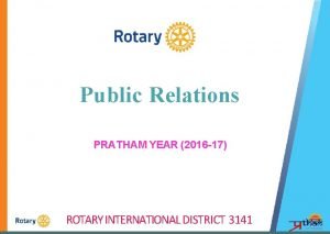Public Relations PRATHAM YEAR 2016 17 ROTARY INTERNATIONAL