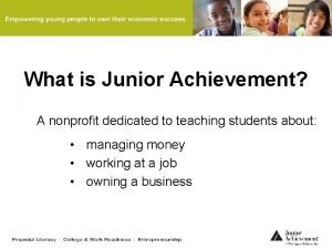 What is Junior Achievement A nonprofit dedicated to