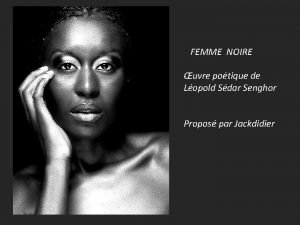 FEMME NOIRE uvre potique de Lopold Sdar Senghor