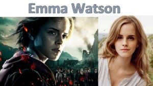 Emma Watson Emma Charlotte Duerre Watson Urodzia si