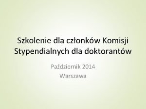 Szkolenie dla czonkw Komisji Stypendialnych dla doktorantw Padziernik