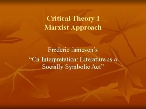 Critical Theory I Marxist Approach Frederic Jamesons On