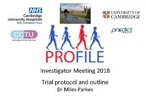 Investigator Meeting 2018 Trial protocol and outline Dr