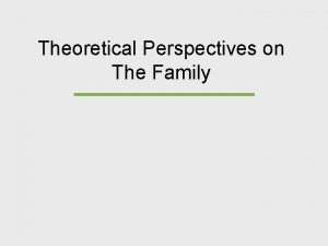 Theoretical perspectives on the family