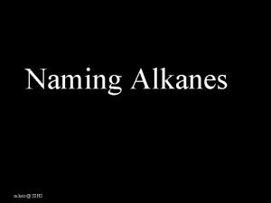 Naming Alkanes m keir SSHS From Standard Grade