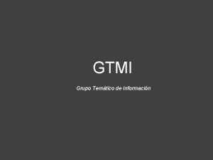 GTMI Grupo Temtico de Informacin Coordinacin de informacin