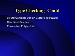 Type Checking Contd 66 648 Compiler Design Lecture