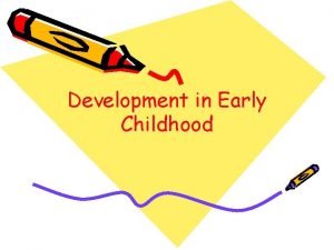 Development in Early Childhood Physical Development Growth rate