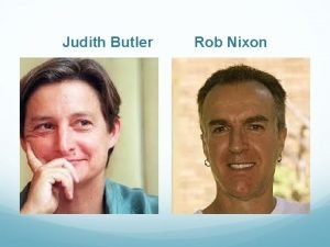 Judith Butler Rob Nixon Left politics would aim