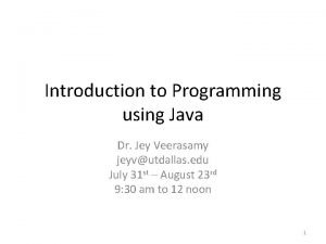 Introduction to Programming using Java Dr Jey Veerasamy