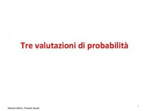 Tre valutazioni di probabilit Daniela Valenti Treccani Scuola